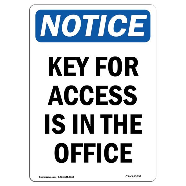 Signmission Safety Sign, OSHA Notice, 5" Height, Key For Access Is In The Office Sign, Portrait OS-NS-D-35-V-13892